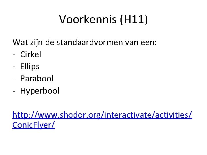 Voorkennis (H 11) Wat zijn de standaardvormen van een: - Cirkel - Ellips -