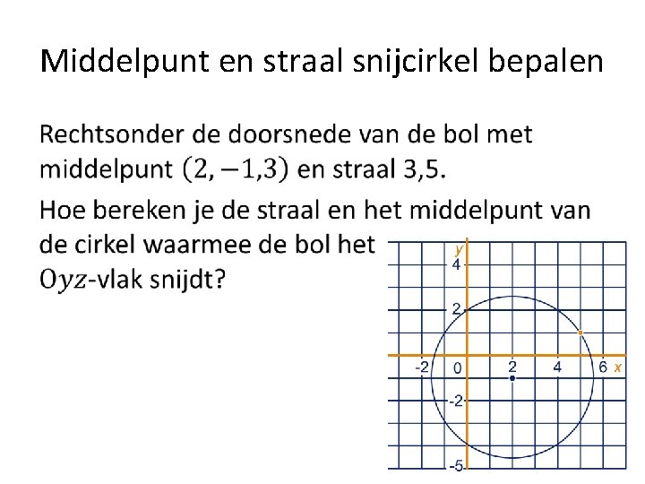 Middelpunt en straal snijcirkel bepalen • 