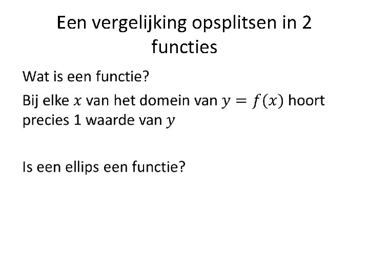 Een vergelijking opsplitsen in 2 functies • 