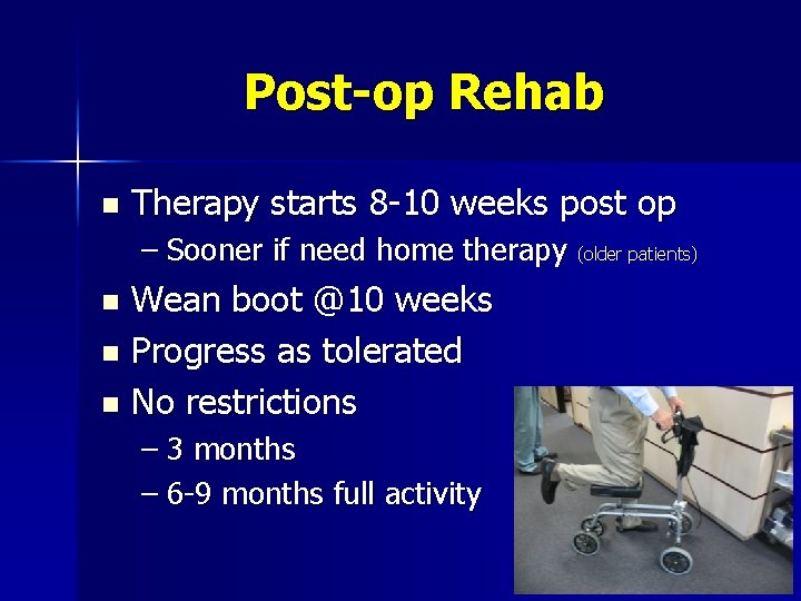 Post-op Rehab n Therapy starts 8 -10 weeks post op – Sooner if need