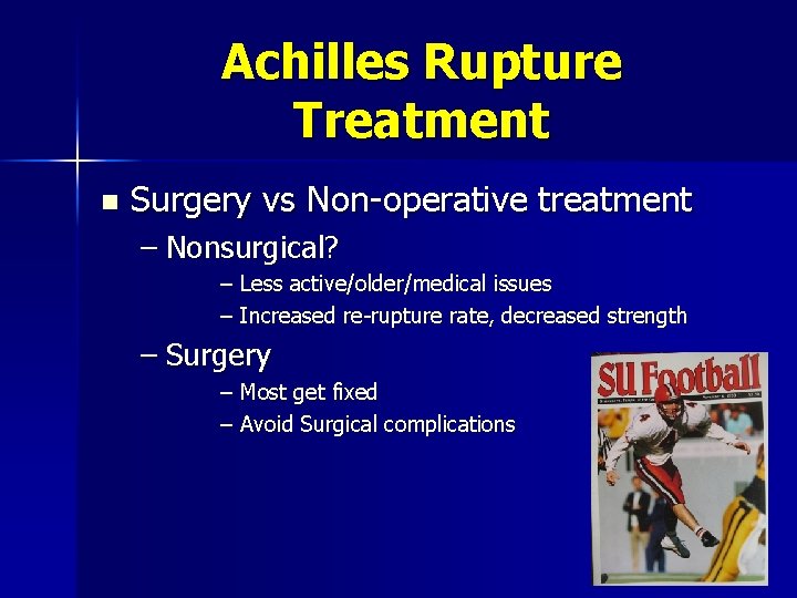 Achilles Rupture Treatment n Surgery vs Non-operative treatment – Nonsurgical? – Less active/older/medical issues