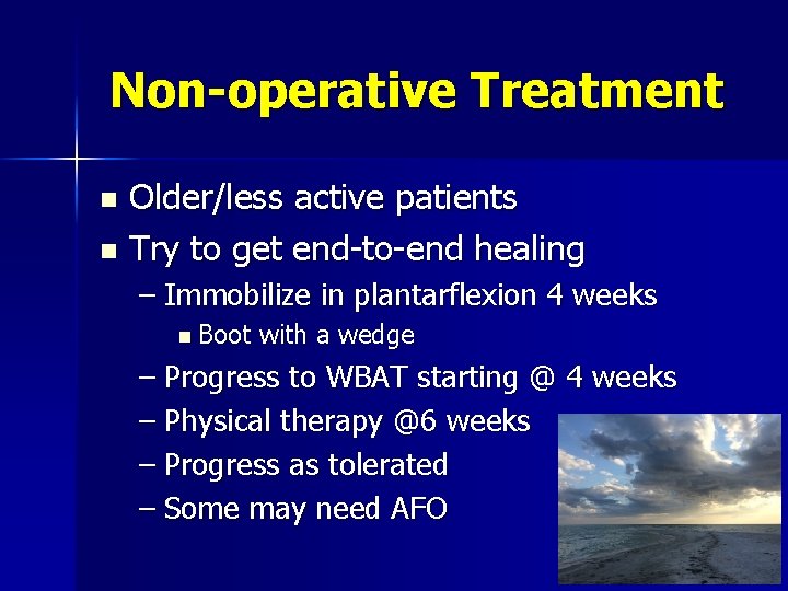 Non-operative Treatment Older/less active patients n Try to get end-to-end healing n – Immobilize