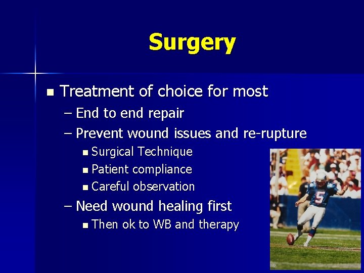 Surgery n Treatment of choice for most – End to end repair – Prevent