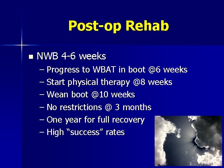 Post-op Rehab n NWB 4 -6 weeks – Progress to WBAT in boot @6