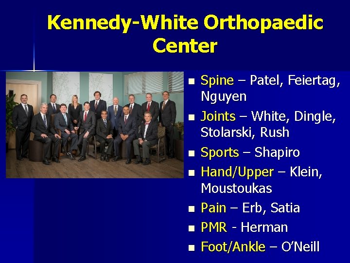Kennedy-White Orthopaedic Center n n n n Spine – Patel, Feiertag, Nguyen Joints –