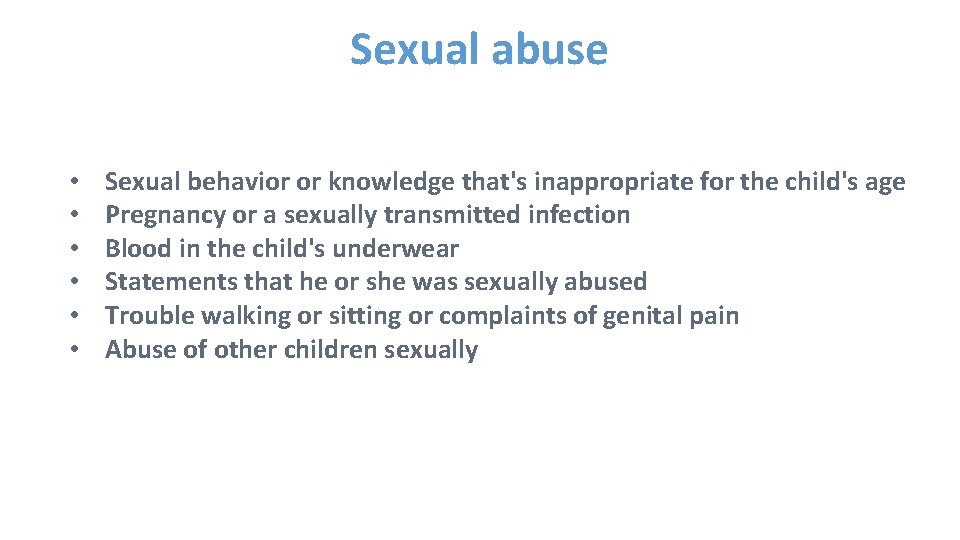 Sexual abuse • • • Sexual behavior or knowledge that's inappropriate for the child's