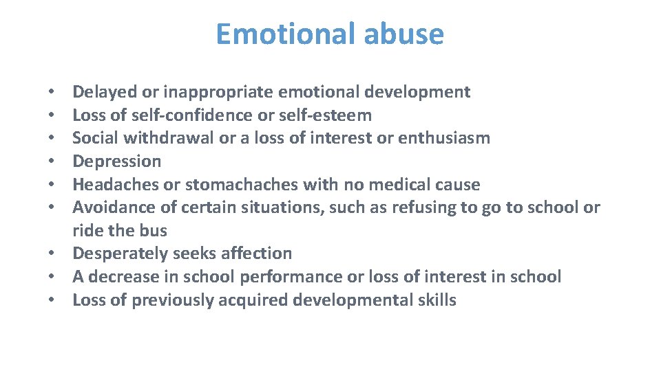 Emotional abuse Delayed or inappropriate emotional development Loss of self-confidence or self-esteem Social withdrawal