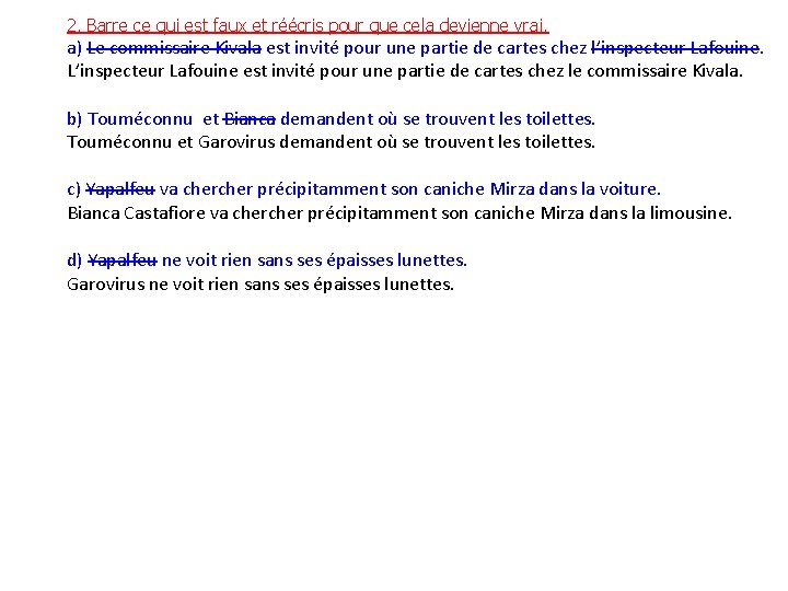 2. Barre ce qui est faux et réécris pour que cela devienne vrai. a)