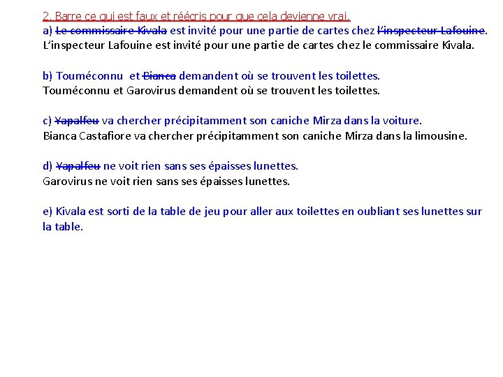 2. Barre ce qui est faux et réécris pour que cela devienne vrai. a)