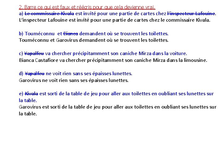 2. Barre ce qui est faux et réécris pour que cela devienne vrai. a)