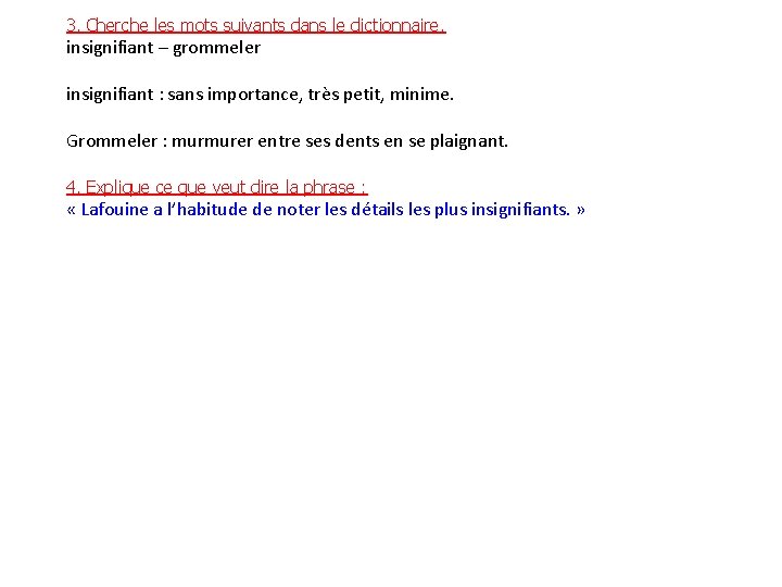 3. Cherche les mots suivants dans le dictionnaire. insignifiant – grommeler insignifiant : sans