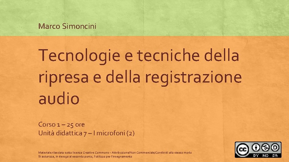 Marco Simoncini Tecnologie e tecniche della ripresa e della registrazione audio Corso 1 –