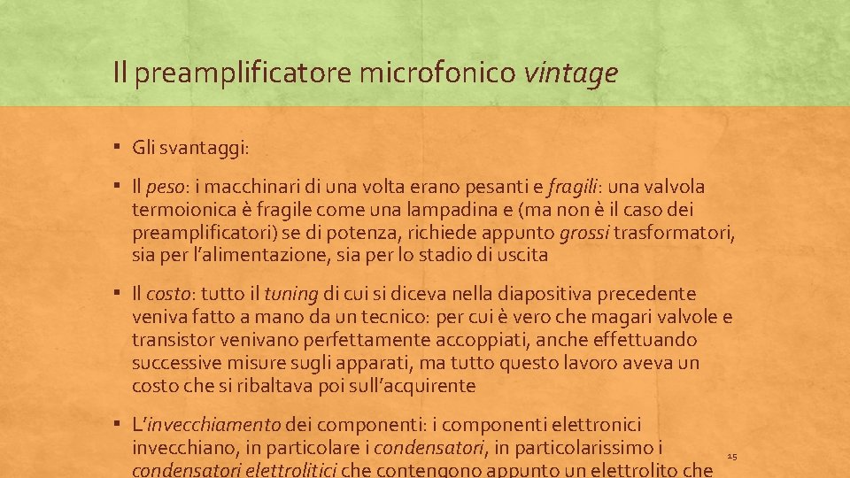 Il preamplificatore microfonico vintage ▪ Gli svantaggi: ▪ Il peso: i macchinari di una