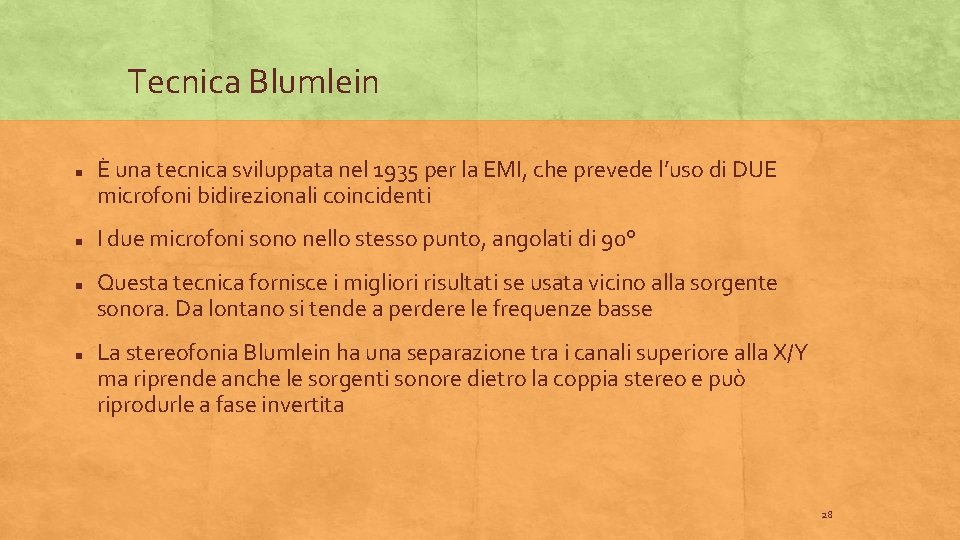 Tecnica Blumlein È una tecnica sviluppata nel 1935 per la EMI, che prevede l’uso