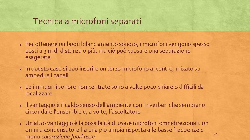 Tecnica a microfoni separati Per ottenere un buon bilanciamento sonoro, i microfoni vengono spesso