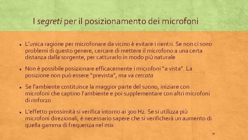 I segreti per il posizionamento dei microfoni L’unica ragione per microfonare da vicino è