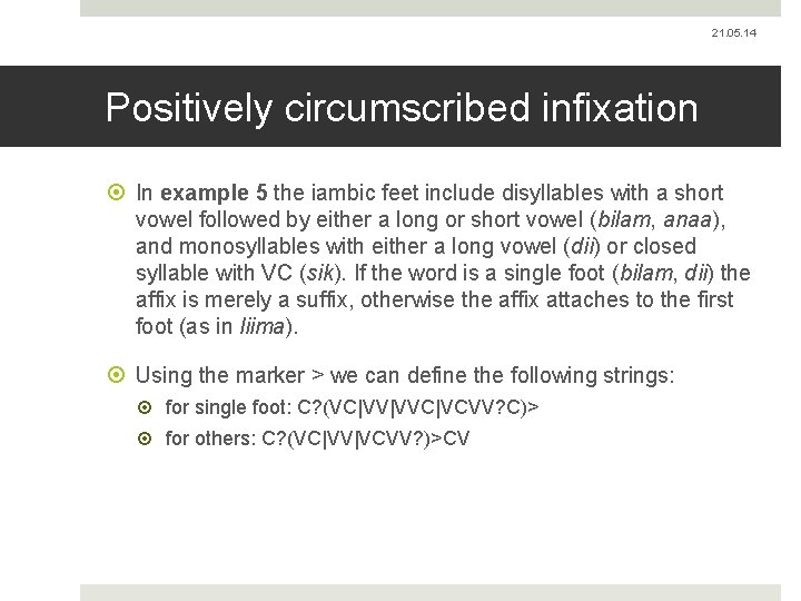 21. 05. 14 Positively circumscribed infixation In example 5 the iambic feet include disyllables
