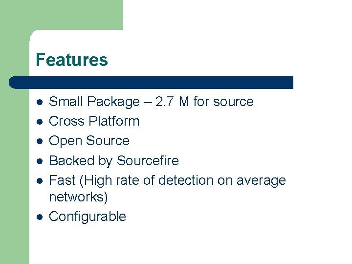 Features l l l Small Package – 2. 7 M for source Cross Platform