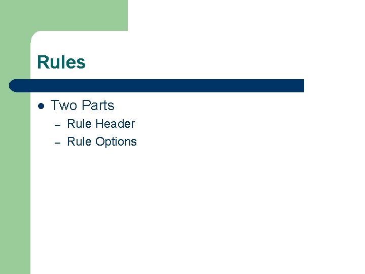 Rules l Two Parts – – Rule Header Rule Options 