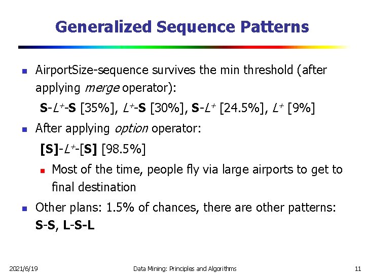 Generalized Sequence Patterns n Airport. Size-sequence survives the min threshold (after applying merge operator):