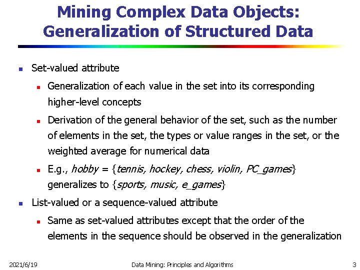 Mining Complex Data Objects: Generalization of Structured Data n Set-valued attribute n Generalization of