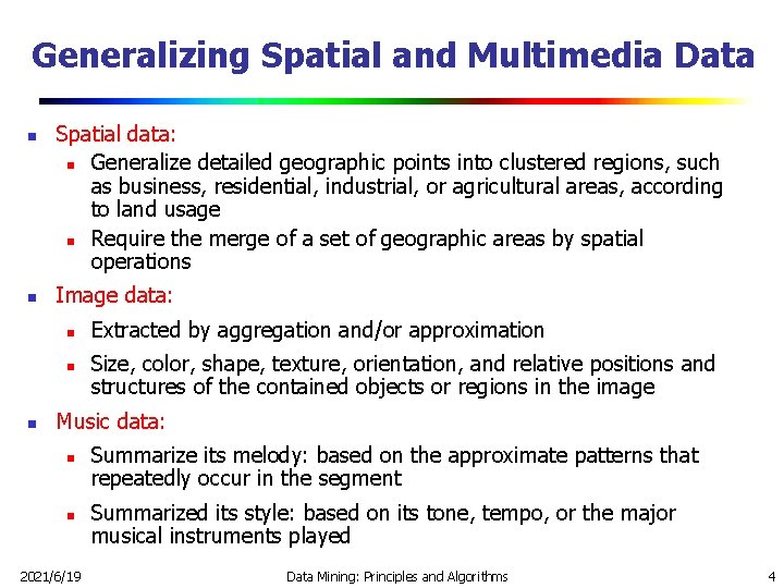 Generalizing Spatial and Multimedia Data n n Spatial data: n Generalize detailed geographic points