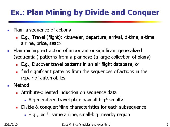 Ex. : Plan Mining by Divide and Conquer n Plan: a sequence of actions