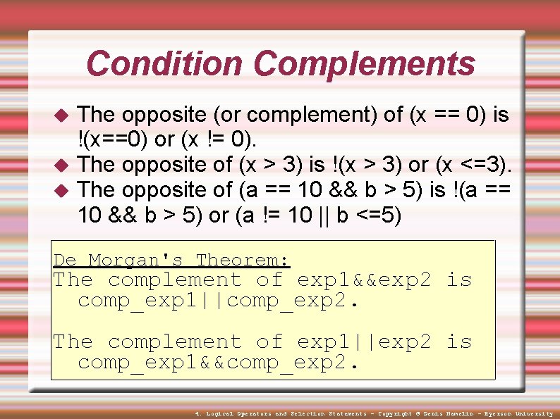 Condition Complements The opposite (or complement) of (x == 0) is !(x==0) or (x