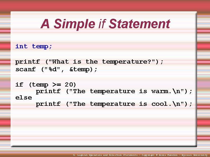 A Simple if Statement int temp; printf ("What is the temperature? "); scanf ("%d",