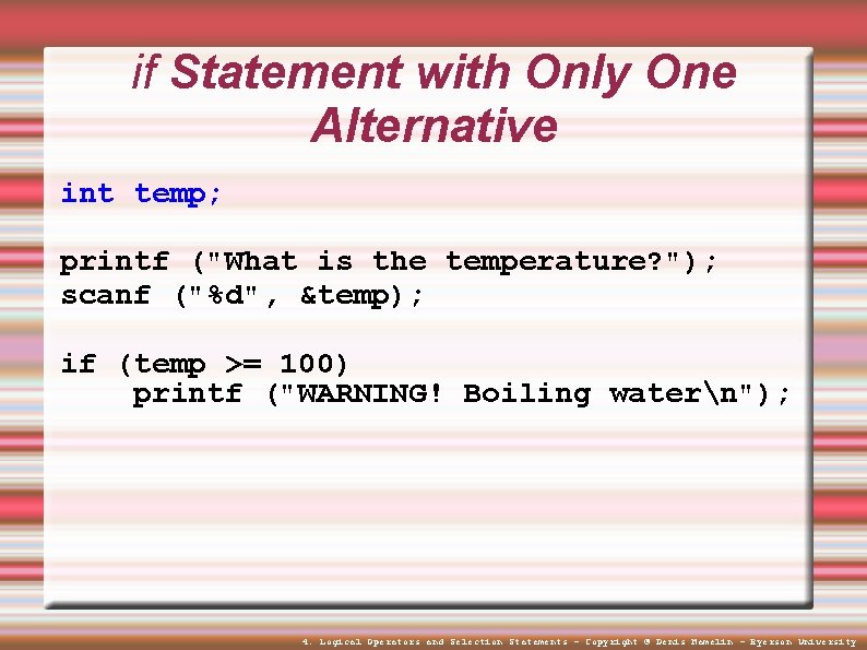 if Statement with Only One Alternative int temp; printf ("What is the temperature? ");