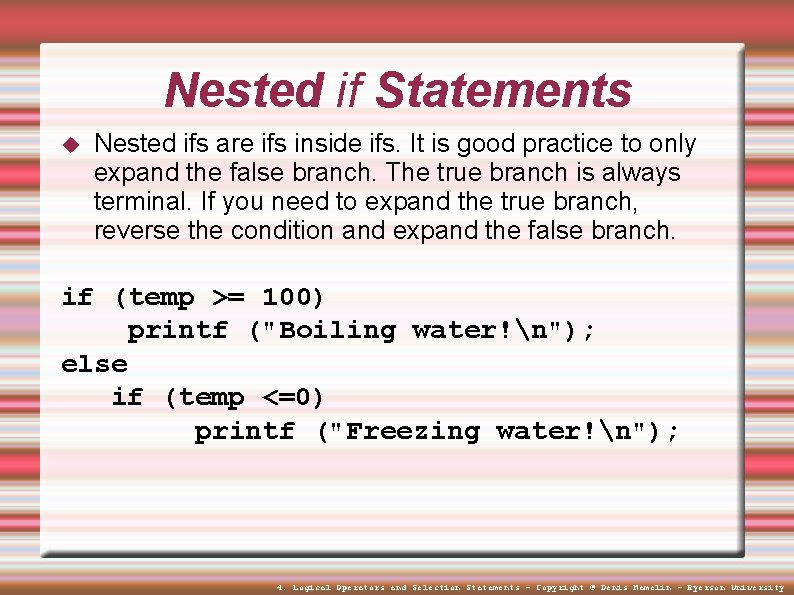 Nested if Statements Nested ifs are ifs inside ifs. It is good practice to