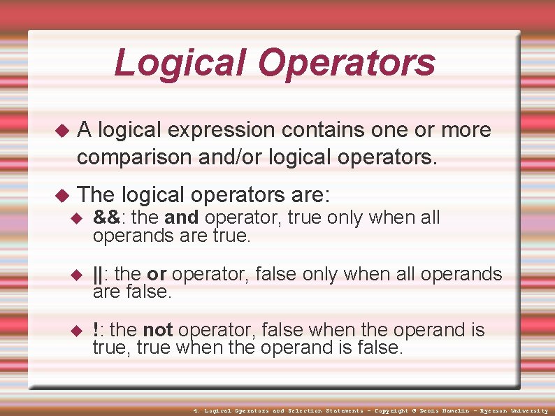 Logical Operators A logical expression contains one or more comparison and/or logical operators. The
