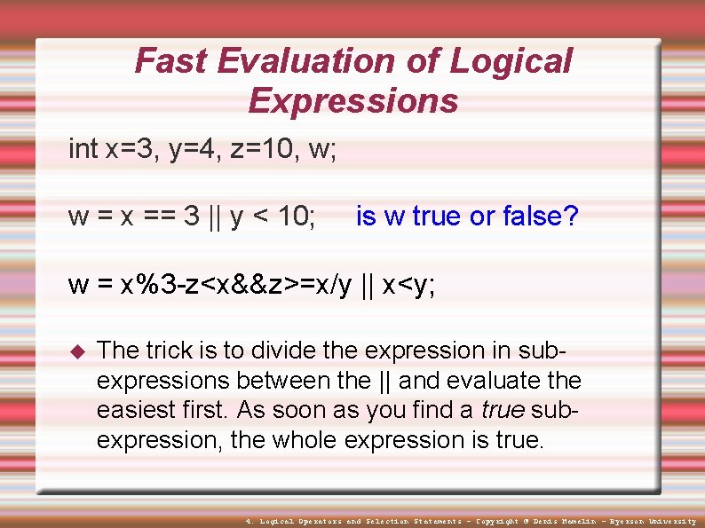 Fast Evaluation of Logical Expressions int x=3, y=4, z=10, w; w = x ==