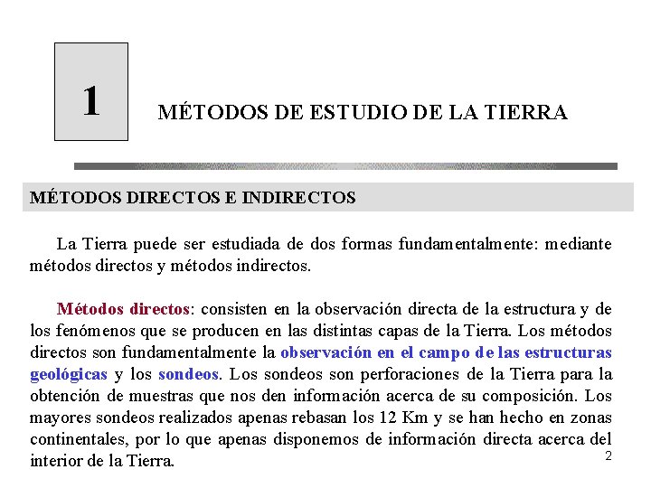 1 MÉTODOS DE ESTUDIO DE LA TIERRA MÉTODOS DIRECTOS E INDIRECTOS La Tierra puede