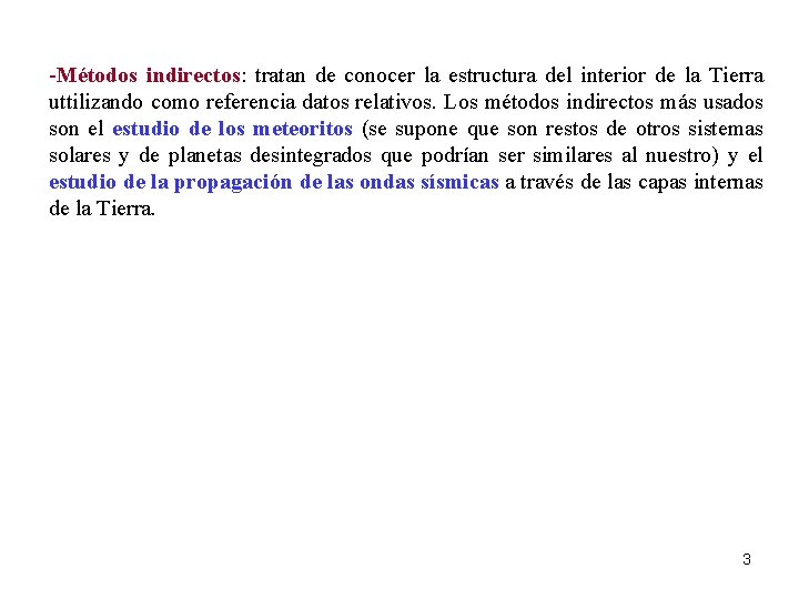 -Métodos indirectos: tratan de conocer la estructura del interior de la Tierra uttilizando como