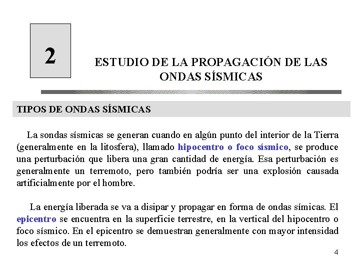 2 ESTUDIO DE LA PROPAGACIÓN DE LAS ONDAS SÍSMICAS TIPOS DE ONDAS SÍSMICAS La