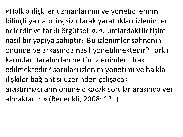  «Halkla ilişkiler uzmanlarının ve yöneticilerinin bilinçli ya da bilinçsiz olarak yarattıkları izlenimler nelerdir