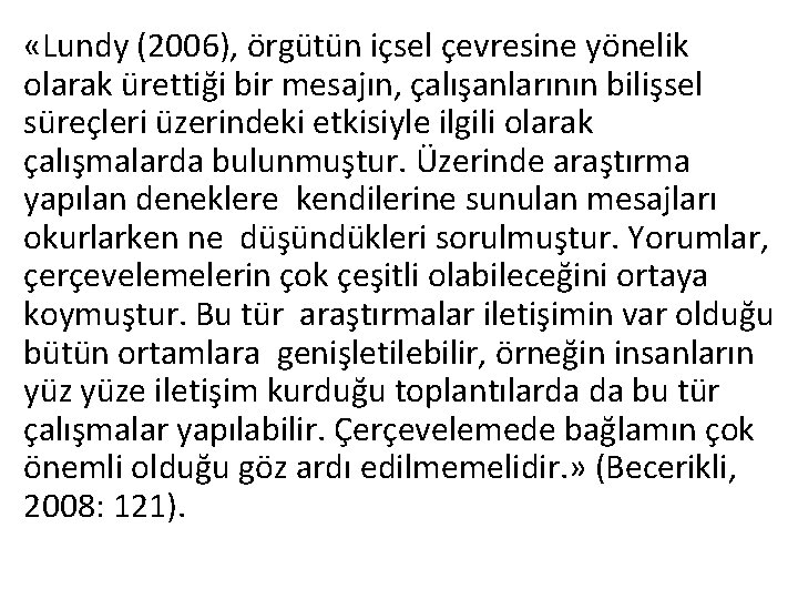  «Lundy (2006), örgütün içsel çevresine yönelik olarak ürettiği bir mesajın, çalışanlarının bilişsel süreçleri