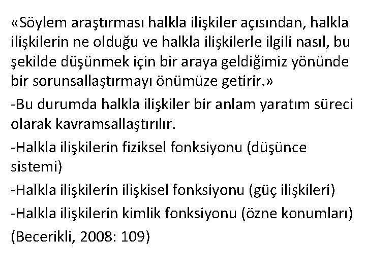  «Söylem araştırması halkla ilişkiler açısından, halkla ilişkilerin ne olduğu ve halkla ilişkilerle ilgili