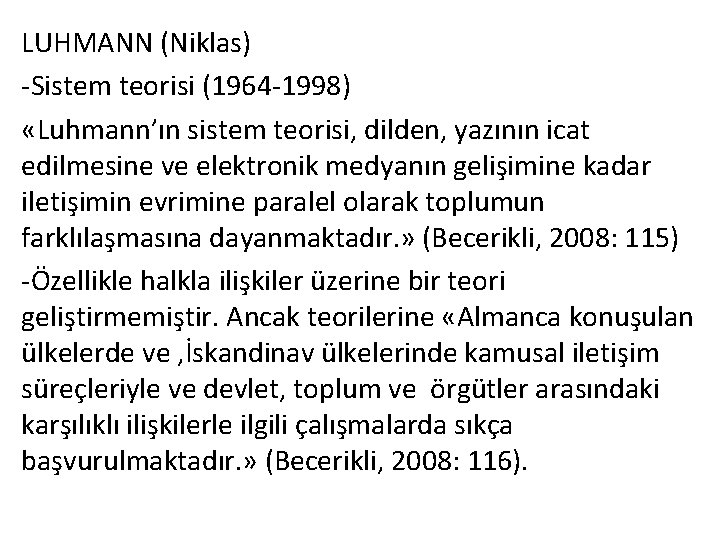 LUHMANN (Niklas) -Sistem teorisi (1964 -1998) «Luhmann’ın sistem teorisi, dilden, yazının icat edilmesine ve