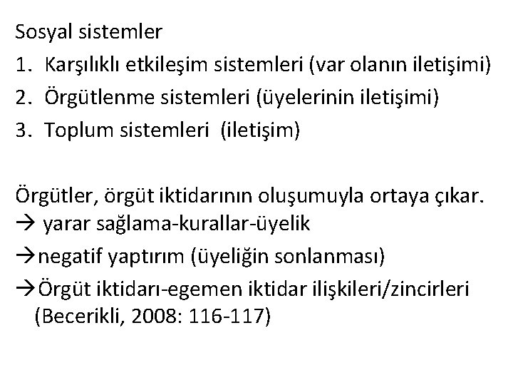 Sosyal sistemler 1. Karşılıklı etkileşim sistemleri (var olanın iletişimi) 2. Örgütlenme sistemleri (üyelerinin iletişimi)