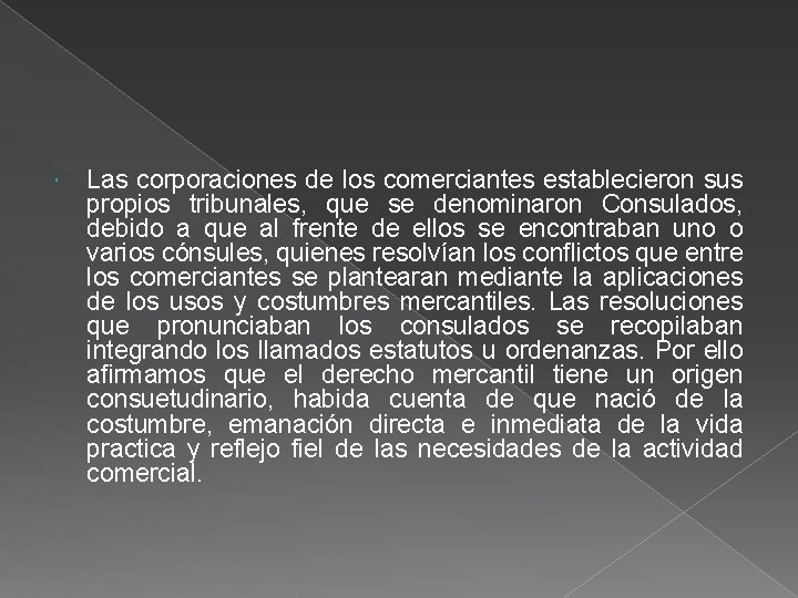  Las corporaciones de los comerciantes establecieron sus propios tribunales, que se denominaron Consulados,