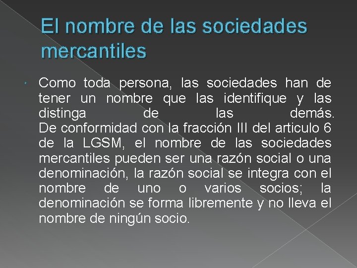 El nombre de las sociedades mercantiles Como toda persona, las sociedades han de tener