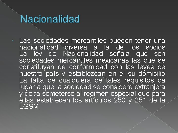 Nacionalidad Las sociedades mercantiles pueden tener una nacionalidad diversa a la de los socios.