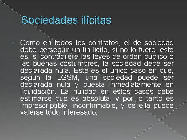 Sociedades ilícitas Como en todos los contratos, el de sociedad debe perseguir un fin