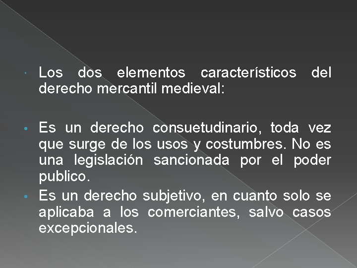  Los dos elementos característicos derecho mercantil medieval: del Es un derecho consuetudinario, toda