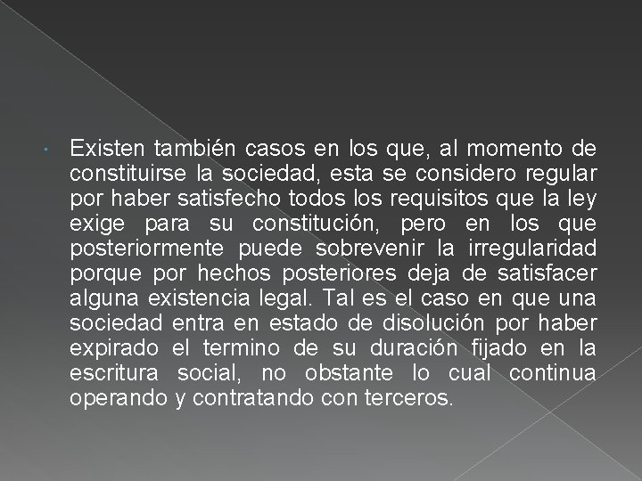  Existen también casos en los que, al momento de constituirse la sociedad, esta