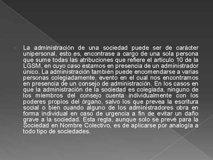  La administración de una sociedad puede ser de carácter unipersonal, esto es, encontrase