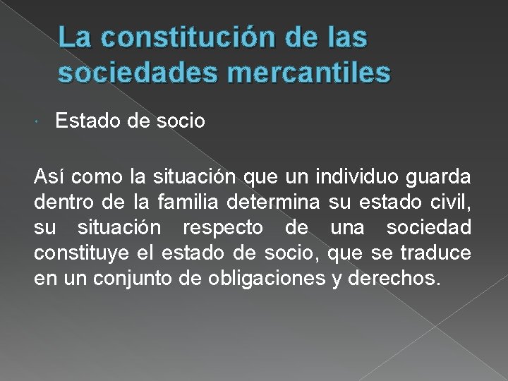 La constitución de las sociedades mercantiles Estado de socio Así como la situación que
