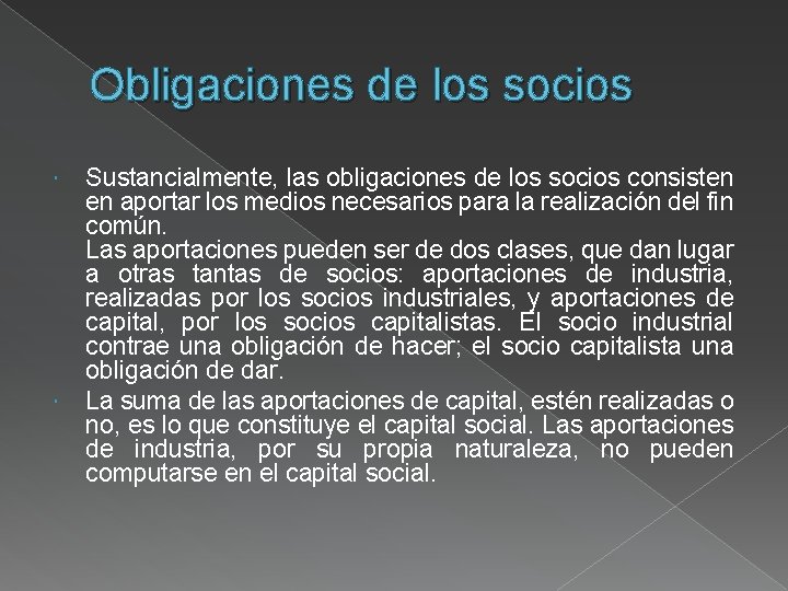 Obligaciones de los socios Sustancialmente, las obligaciones de los socios consisten en aportar los